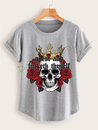 Goest and F*cketh Thyself |Skull with Crown and Roses