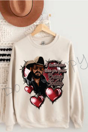 I Don't Have Time For Your Crazy Today With Red Hearts