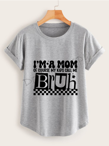 I'm A Mom Of Course My Kids Call Me Bruh