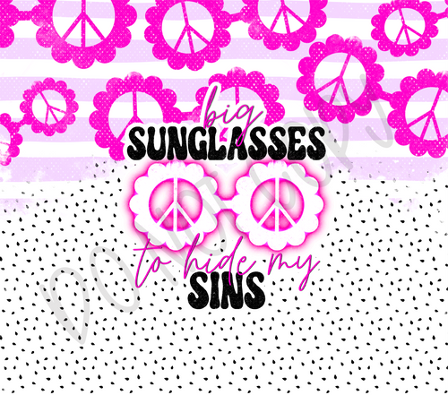 Big Sunglasses To Hide My Sins 20 oz Straight tumbler Sublimation Transfer