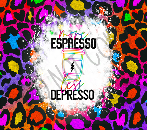 More Espresso Less Depresso Colorful Leopard 20 oz Straight tumbler Sublimation Transfer