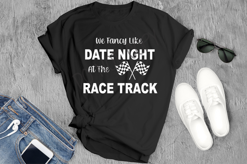 We Fancy Like Date Night at the Racetrack Screen Print Transfer