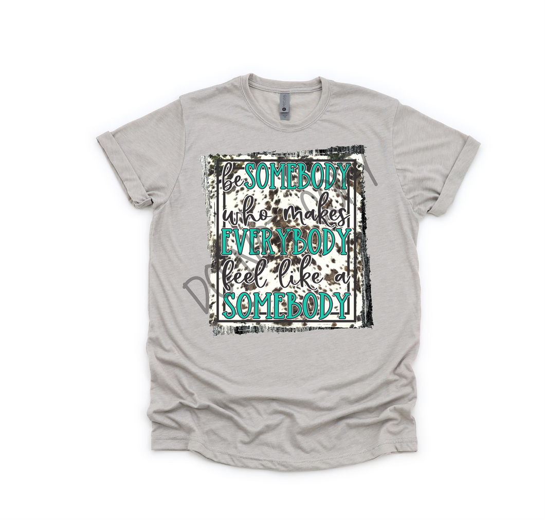 Be Somebody That Makes Everybody Feel Like a Somebody Transfer