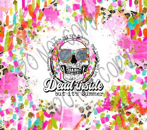 Dead Inside But It's Summer 20 oz Straight tumbler Sublimation Transfer