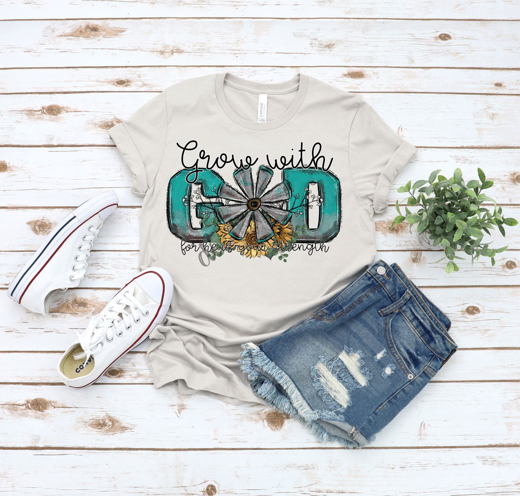 Grow With God For He Is Your Strength