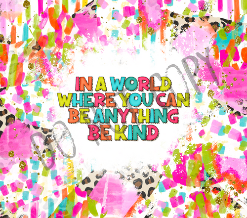 In A World Where You Can Be Anything Be Kind Colorful Leopard 20 oz Straight tumbler Sublimation Transfer