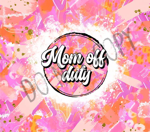 Mom Off Duty Pink & Orange 20 oz Straight tumbler Sublimation Transfer