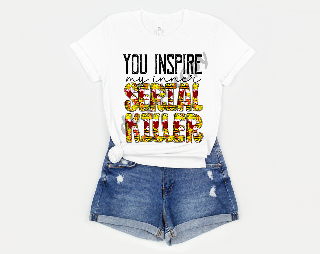 You Inspire My Inner Seral Killer Transfer